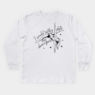 I would date my dance pole - Pole Fitness Kids Long Sleeve T-Shirt